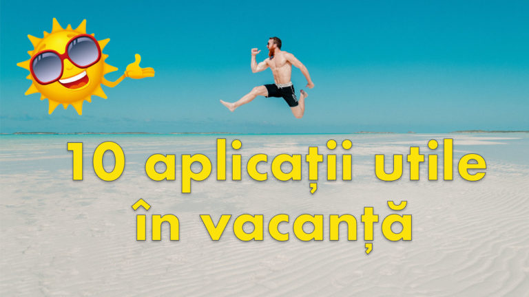aplicatii utile in vacanta