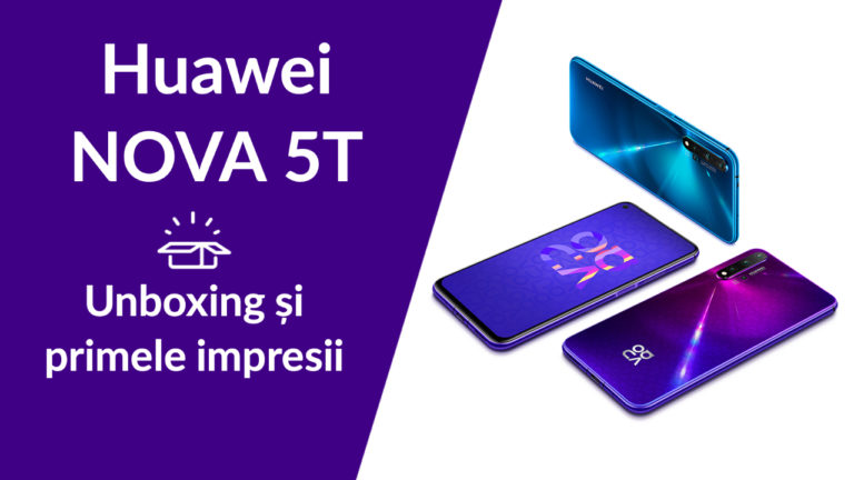 huawei nova 5t - unboxing si primele impresi
