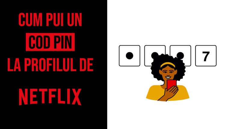 Cum pui un cod PIN la profilul tău de Netflix