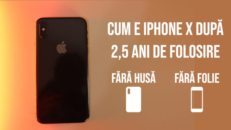 Cum e iPhone X dupa 2,5 ani de folosire fără husă și folie