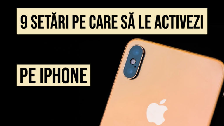 setari pe care sa le activezi pe iPhone