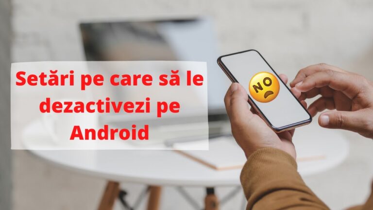 4 setări pe care să le dezactivezi pe Android 9 | Cristian Florea